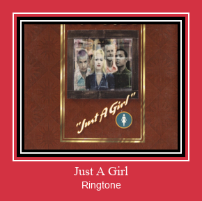Just A Girl Рингтоне Бесплатно бесплатно
