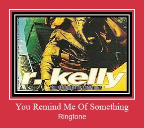 You Remind Me Of Something Ringtone Descărcați gratuit