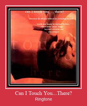 Can I Touch You...There? ringtone دانلود رایگان