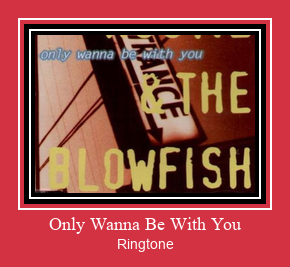 Only Wanna Be With You Ringtone Download pulsuz