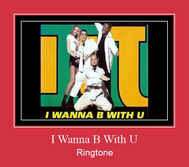 I Wanna B With U Ringtone atsisiųsti nemokamai
