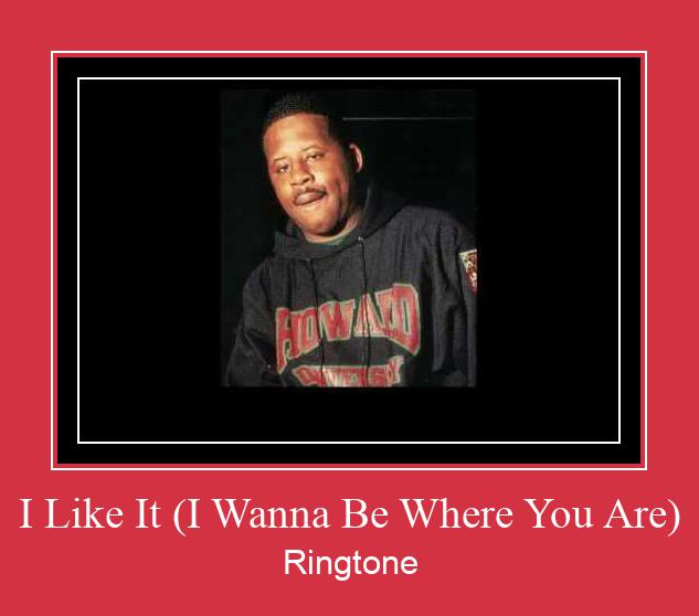 I Like It (I Wanna Be Where You Are) Рингтоне Бесплатно бесплатно