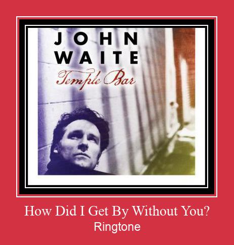 How Did I Get By Without You? Ringtone Download Free