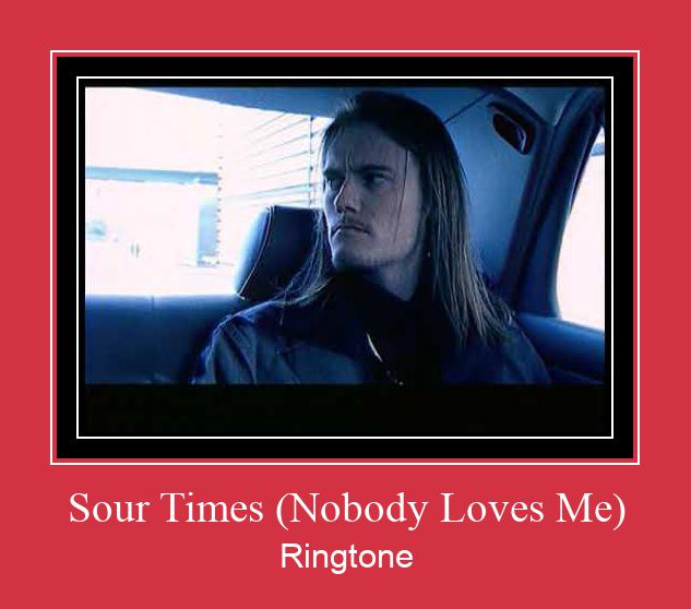 Sour Times (Nobody Loves Me) Nhạc chuông tải miễn phí