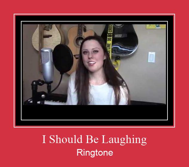 I Should Be Laughing Ringtone Download pulsuz