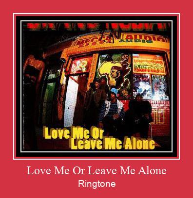 Love Me Or Leave Me Alone ดาวน์โหลดริงโทนฟรี