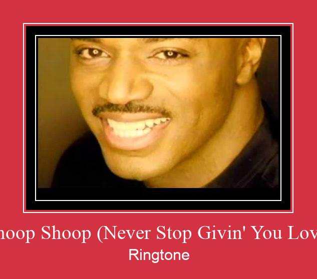 Shoop Shoop (Never Stop Givin' You Love) Zvonenie Download Free