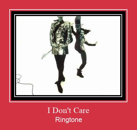 I Don't Care Ringtone Muat turun percuma.