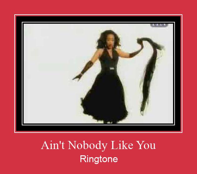 Ain't Nobody Like You Ringtone atsisiųsti nemokamai