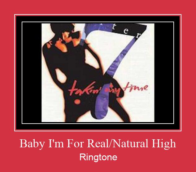 Baby I'm For Real/Natural High रिंगटोन मुफ्त डाउनलोड करें