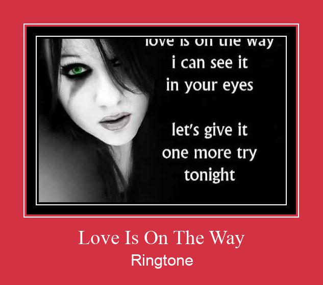 Love Is On The Way Csengőhang letöltés ingyenes