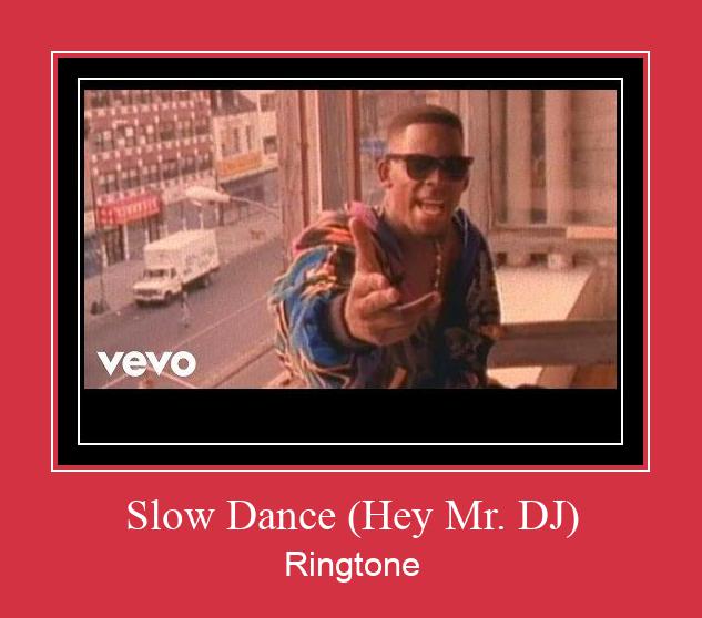 Slow Dance (Hey Mr. DJ) Рингтон Скачать бесплатно