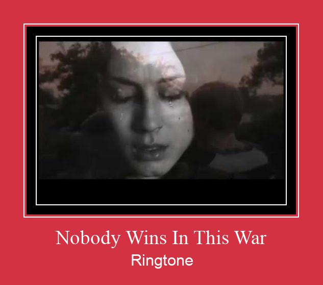 Nobody Wins In This War Zvana signāls lejupielādēt bezmaksas