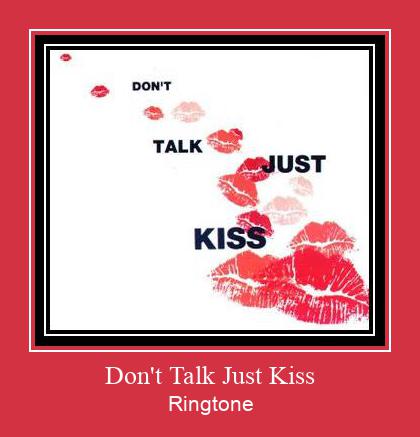 Don't Talk Just Kiss रिंगटोन मुफ्त डाउनलोड करें