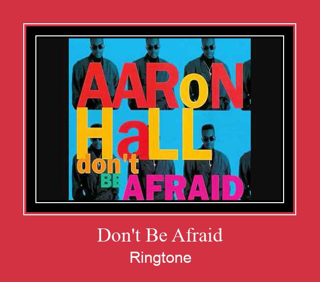 Don't Be Afraid Ringtone Lataa ilmaiseksi