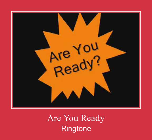 Are You Ready Ringtone Lataa ilmaiseksi