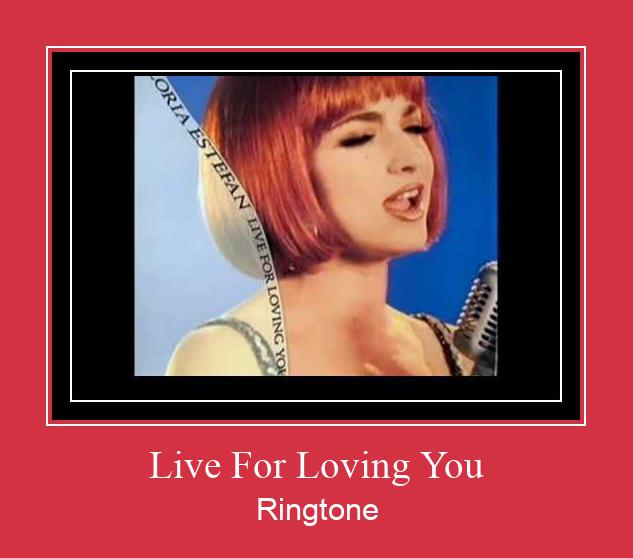 Live For Loving You రింగ్టోన్ ఉచితంగా డౌన్లోడ్ చేసుకోండి