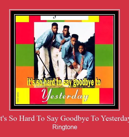 It's So Hard To Say Goodbye To Yesterday Ringtone allalaadimine tasuta