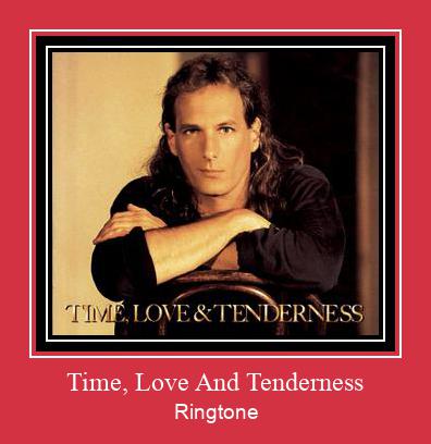Time, Love And Tenderness Ringtone Download Free