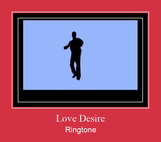 Love Desire రింగ్టోన్ ఉచితంగా డౌన్లోడ్ చేసుకోండి