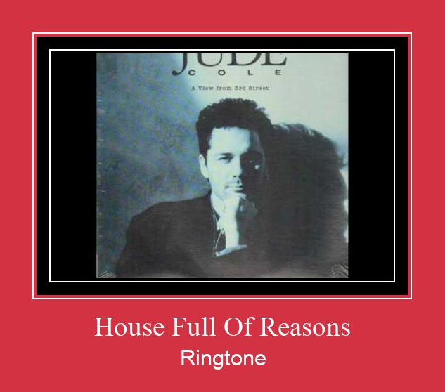 House Full Of Reasons Ringtone Download Proste.