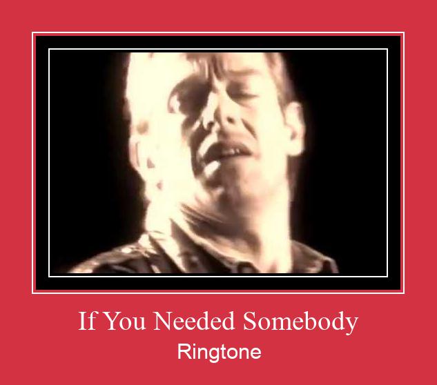 If You Needed Somebody ดาวน์โหลดริงโทนฟรี