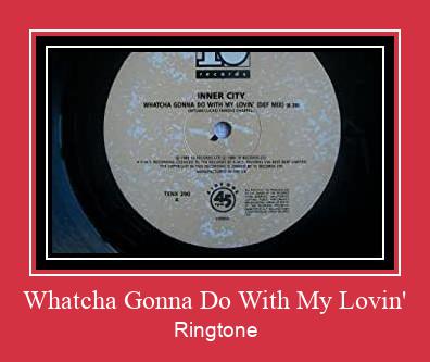 Whatcha Gonna Do With My Lovin' Vyzvánění ke stažení zdarma
