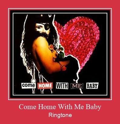 Come Home With Me Baby Ringtone Lataa ilmaiseksi