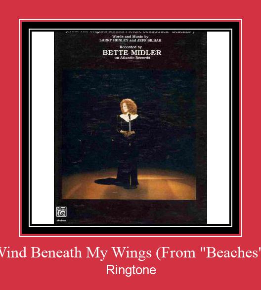Wind Beneath My Wings (From 'Beaches') צלצול הורד חינם