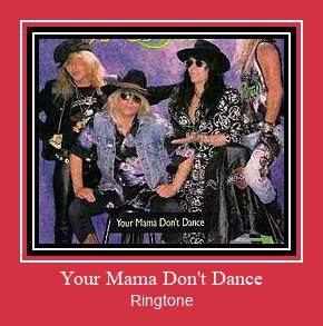 Your Mama Don't Dance צלצול הורד חינם