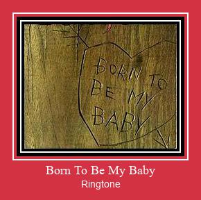 Born To Be My Baby Ringtone Muat turun percuma.