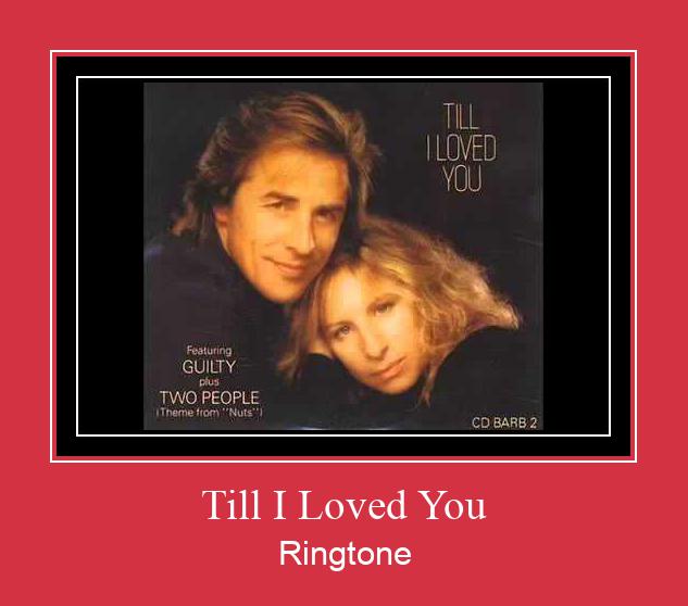 Till I Loved You Ringtone Download Proste.
