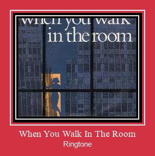 When You Walk In The Room Ringtone Download Proste.