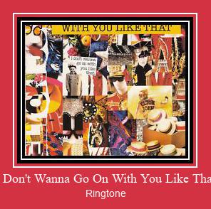 I Don't Wanna Go On With You Like That ดาวน์โหลดริงโทนฟรี