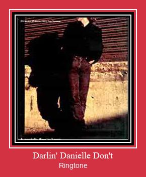 Darlin' Danielle Don't Ringtone Download pulsuz