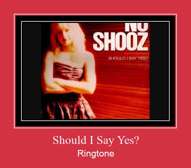 Should I Say Yes? צלצול הורד חינם