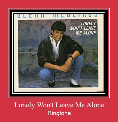 Lonely Won't Leave Me Alone ரிங்டோன் பதிவிறக்க இலவச