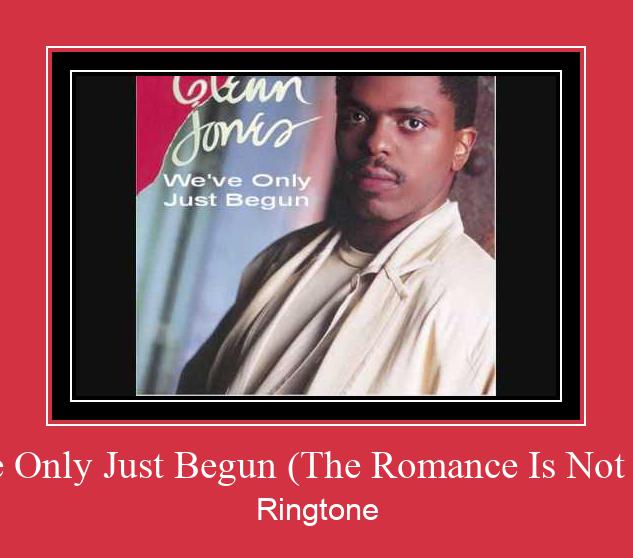 We've Only Just Begun (The Romance Is Not Over) Ringtone allalaadimine tasuta