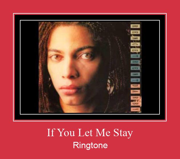 If You Let Me Stay Ringetone Download GRATIS.