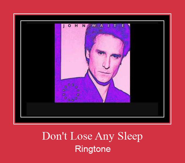 Don't Lose Any Sleep Рингтон Скачать бесплатно
