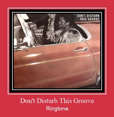 Don't Disturb This Groove ரிங்டோன் பதிவிறக்க இலவச
