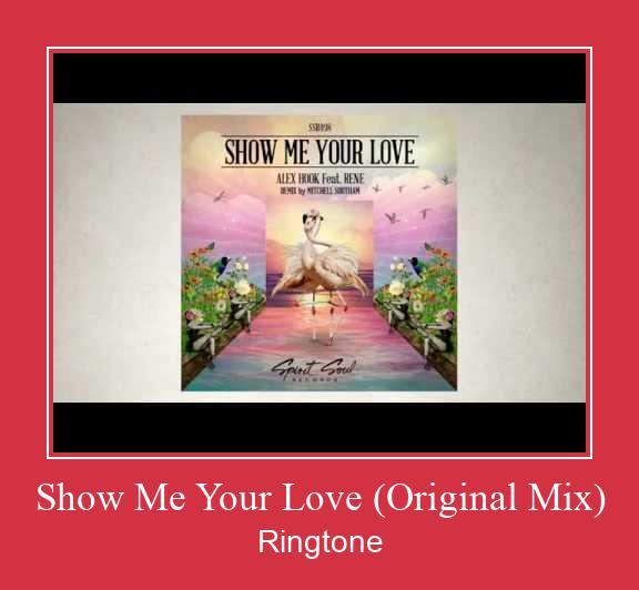 Show Me Your Love (Original Mix) रिंगटोन मुफ्त डाउनलोड करें