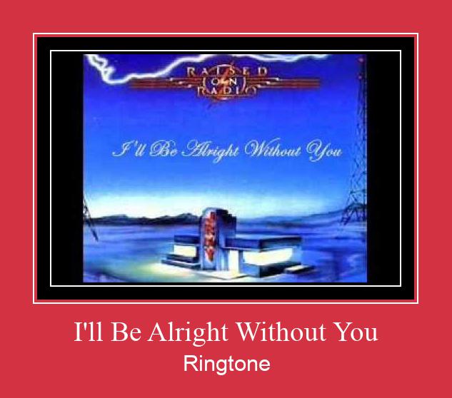 I'll Be Alright Without You ரிங்டோன் பதிவிறக்க இலவச