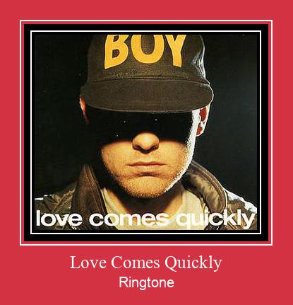 Love Comes Quickly Ringtone Download pulsuz