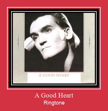 A Good Heart Ringtone Download Proste.