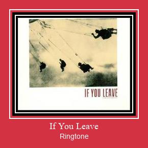 If You Leave Ringtone allalaadimine tasuta