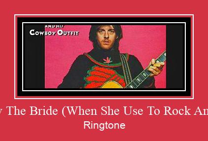 I Knew The Bride (When She Use To Rock And Roll) Ringtone Descărcați gratuit