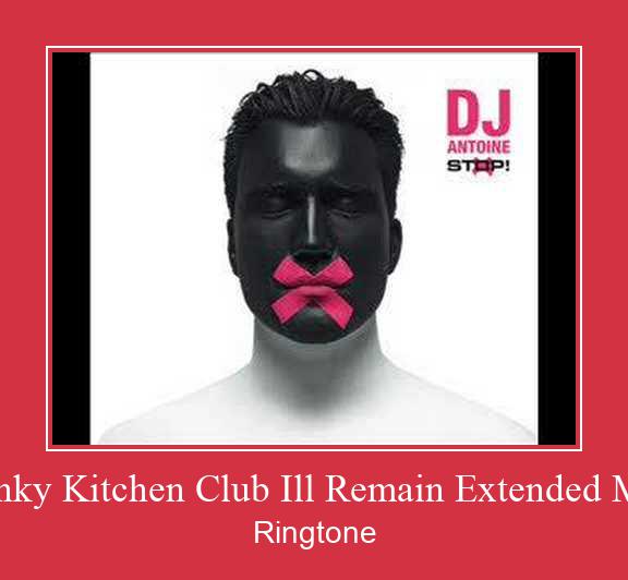 Funky Kitchen Club Ill Remain Extended Mix Ringtone Download Proste.
