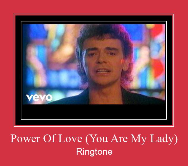 Power Of Love (You Are My Lady) రింగ్టోన్ ఉచితంగా డౌన్లోడ్ చేసుకోండి