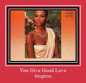 You Give Good Love Vyzvánění ke stažení zdarma